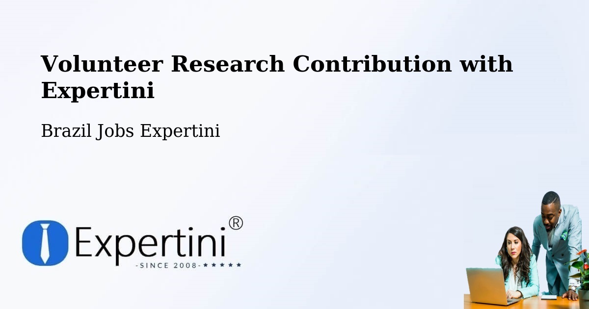 Volunteer Research Contribution Program – Capim - Brazil Jobs Expertini